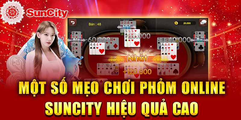 Mẹo chơi Phỏm online Suncity hiệu quả cao