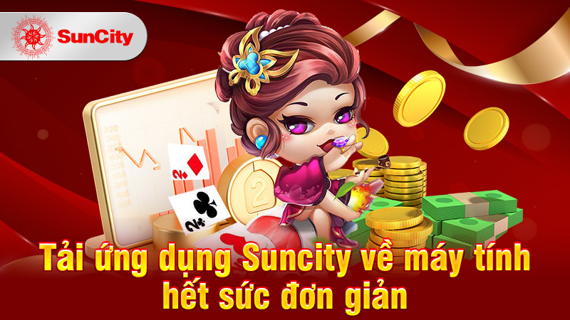 Tại sao cần thực hiện tải app Suncity để chơi game?