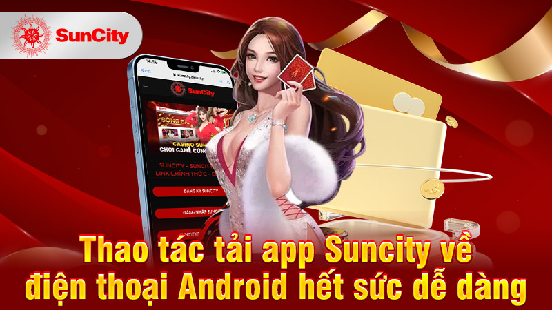 Hướng dẫn tải app Suncity game trên điện thoại di động