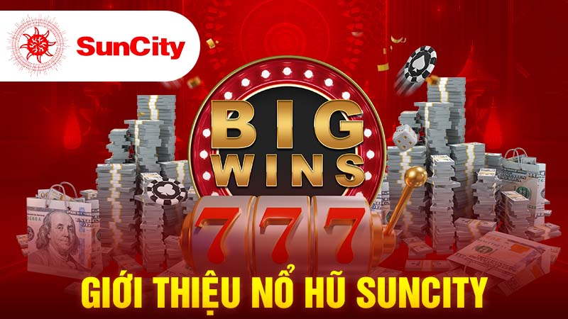 Đặc điểm nổi bật của Nổ Hũ SUNCITY