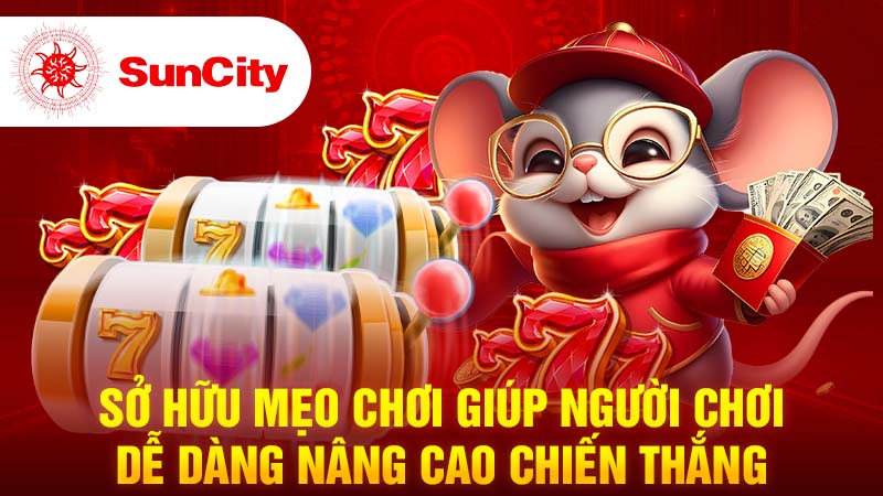 Sở hữu mẹo chơi giúp người chơi dễ dàng nâng cao chiến thắng