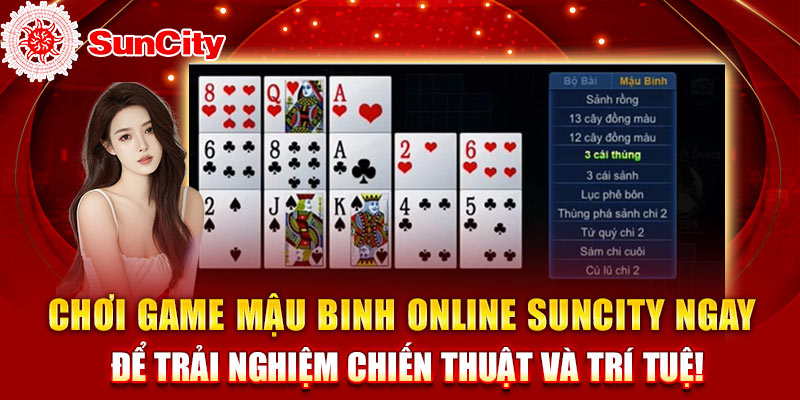 Chơi Game Mậu Binh online SUNCITY ngay để trải nghiệm chiến thuật và trí tuệ!