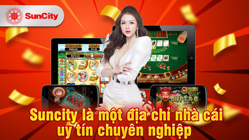 Suncity là một địa chỉ nhà cái uy tín chuyên nghiệp