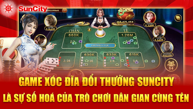 Game Xóc Đĩa đổi thưởng SUNCITY là sự số hoá của trò chơi dân gian cùng tên