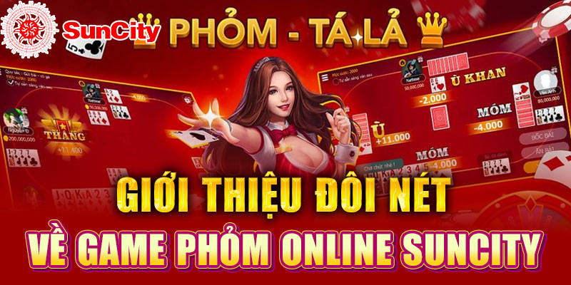 Giới thiệu đôi nét về Game Phỏm online SUNCITY