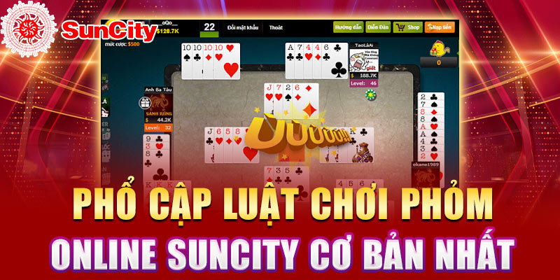 Phổ cập luật chơi Phỏm online Suncity cơ bản nhất