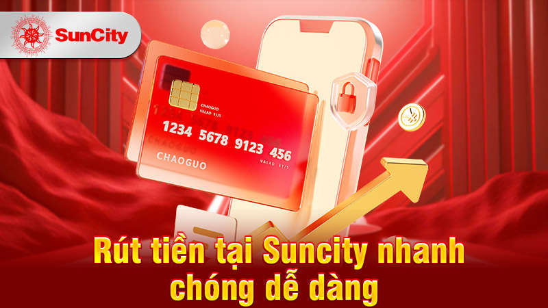 Mẹo rút tiền suncity nhanh chóng và an toàn: